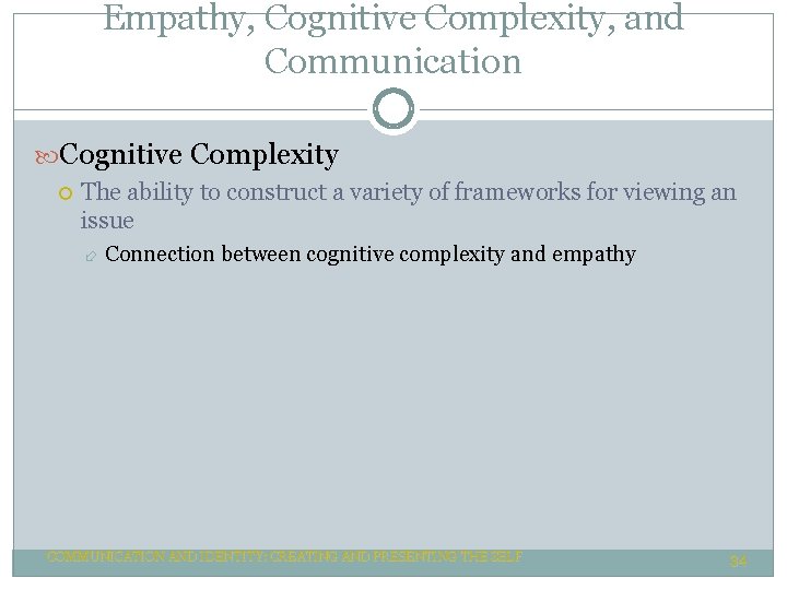 Empathy, Cognitive Complexity, and Communication Cognitive Complexity The ability to construct a variety of Empathy, Cognitive Complexity, and Communication Cognitive Complexity The ability to construct a variety of