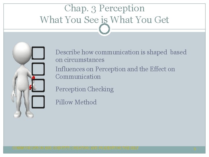 Chap. 3 Perception What You See is What You Get Describe how communication is Chap. 3 Perception What You See is What You Get Describe how communication is