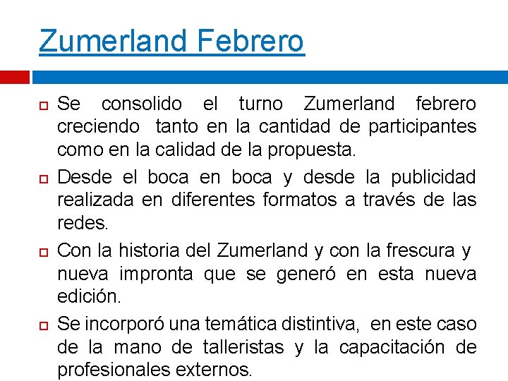 Zumerland Febrero Se consolido el turno Zumerland febrero creciendo tanto en la cantidad de