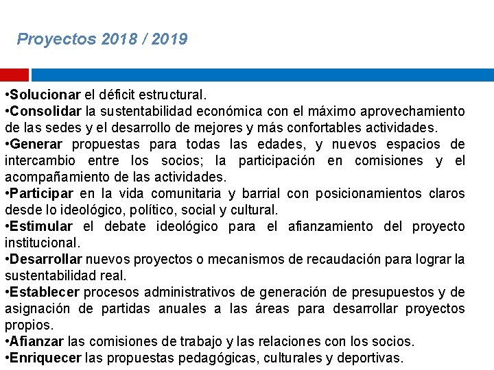 Proyectos 2018 / 2019 • Solucionar el déficit estructural. • Consolidar la sustentabilidad económica