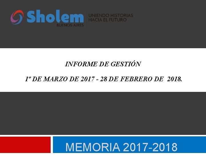 INFORME DE GESTIÓN 1º DE MARZO DE 2017 - 28 DE FEBRERO DE 2018.