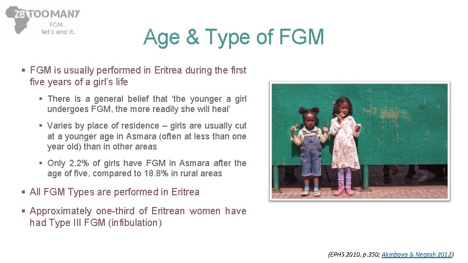 Age & Type of FGM § FGM is usually performed in Eritrea during the