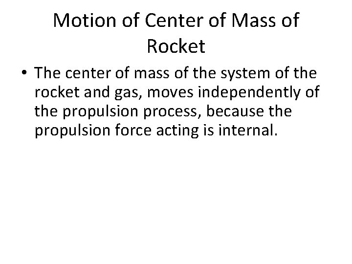 Motion of Center of Mass of Rocket • The center of mass of the Motion of Center of Mass of Rocket • The center of mass of the