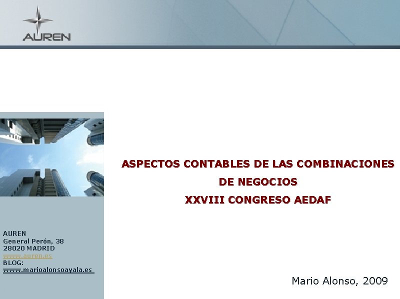 ASPECTOS CONTABLES DE LAS COMBINACIONES DE NEGOCIOS XXVIII CONGRESO AEDAF AUREN General Perón, 38