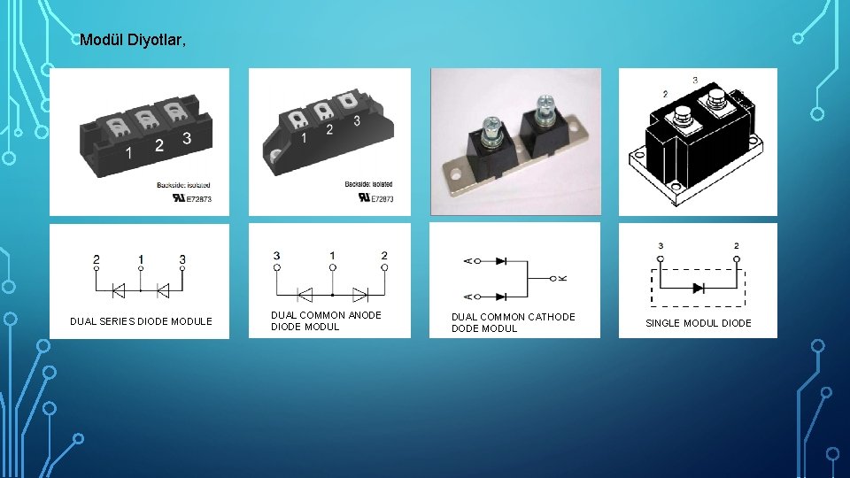 Modül Diyotlar, DUAL SERIES DIODE MODULE DUAL COMMON ANODE DIODE MODUL DUAL COMMON CATHODE