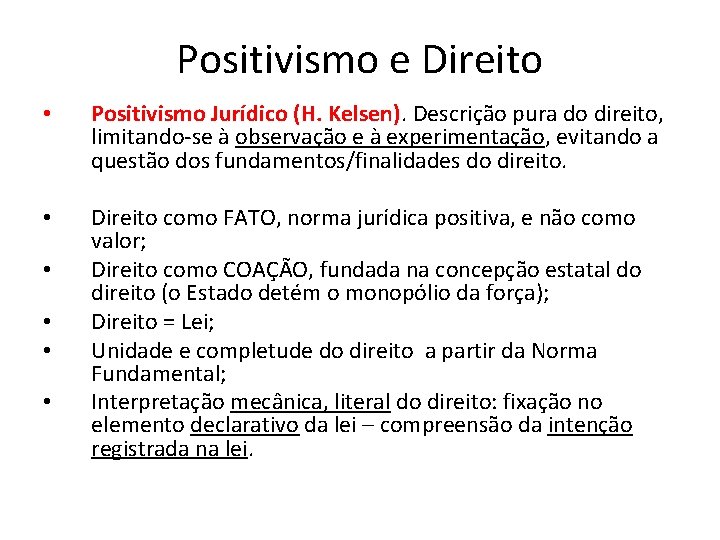 Positivismo e Direito • Positivismo Jurídico (H. Kelsen). Descrição pura do direito, limitando-se à