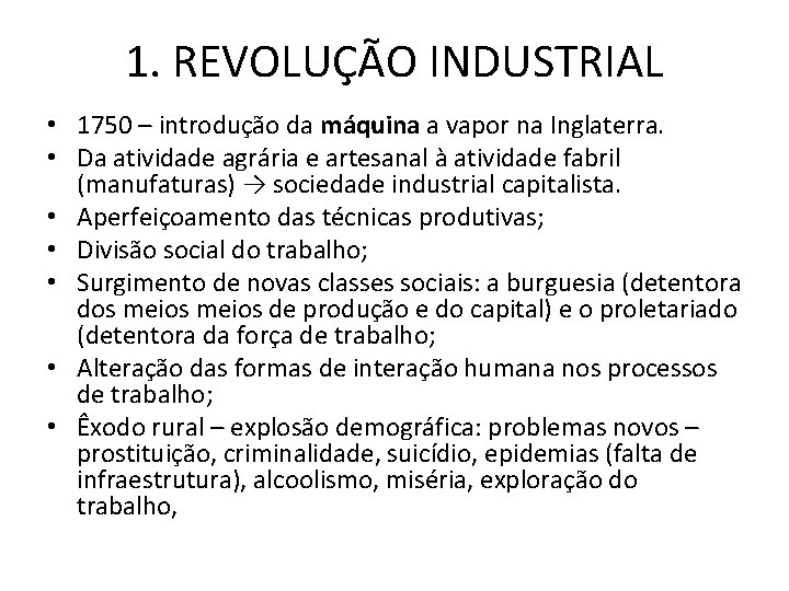 1. REVOLUÇÃO INDUSTRIAL • 1750 – introdução da máquina a vapor na Inglaterra. •