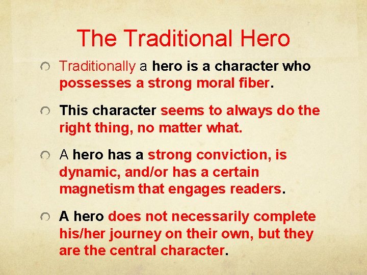 The Traditional Hero Traditionally a hero is a character who possesses a strong moral