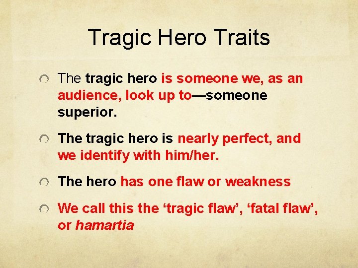 Tragic Hero Traits The tragic hero is someone we, as an audience, look up