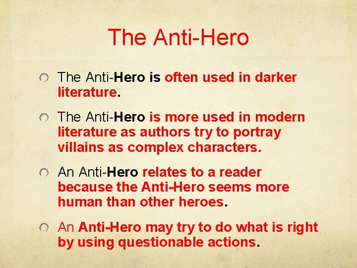 The Anti-Hero is often used in darker literature. The Anti-Hero is more used in