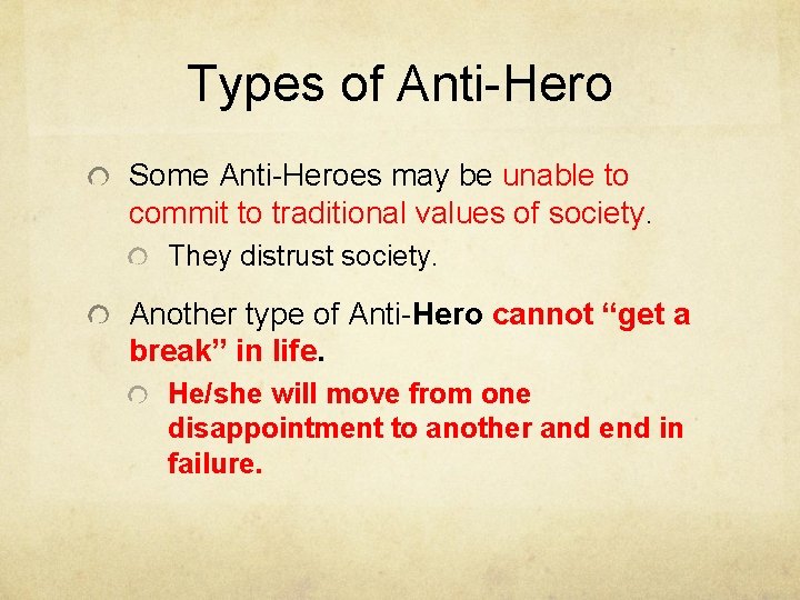 Types of Anti-Hero Some Anti-Heroes may be unable to commit to traditional values of