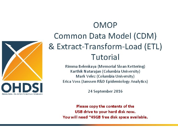 OMOP Common Data Model (CDM) & Extract-Transform-Load (ETL) Tutorial Rimma Belenkaya (Memorial Sloan Kettering)
