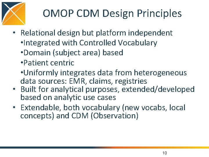 OMOP CDM Design Principles • Relational design but platform independent • Integrated with Controlled