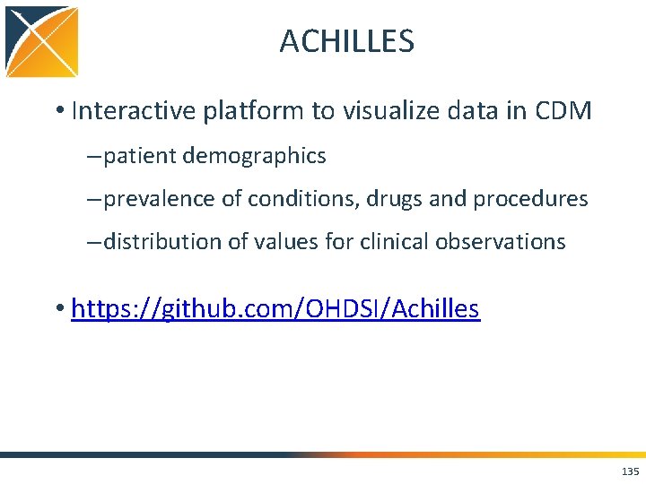 ACHILLES • Interactive platform to visualize data in CDM – patient demographics – prevalence