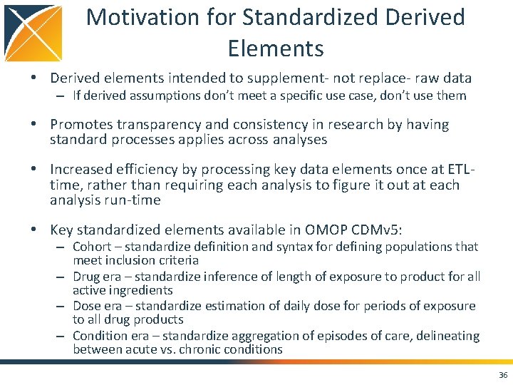 Motivation for Standardized Derived Elements • Derived elements intended to supplement- not replace- raw