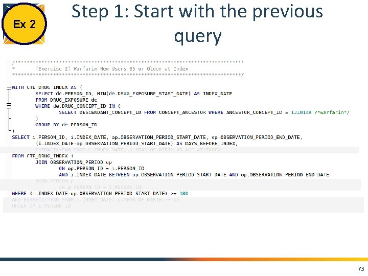 Ex 2 Step 1: Start with the previous query 73 