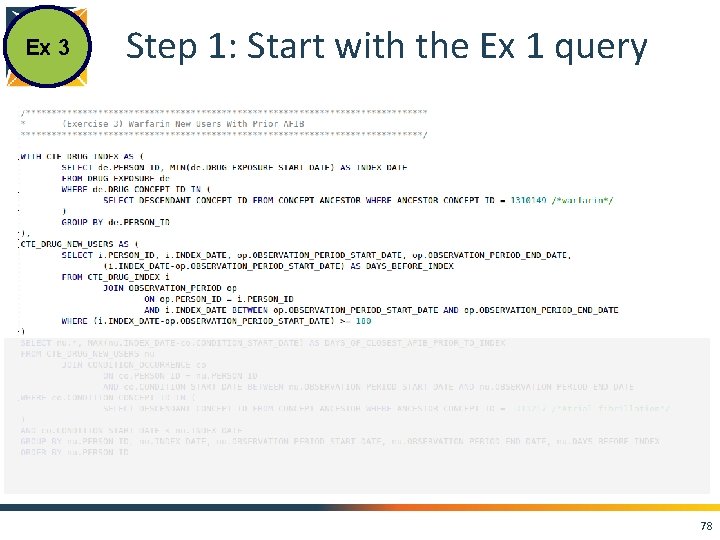 Ex 3 Step 1: Start with the Ex 1 query 78 