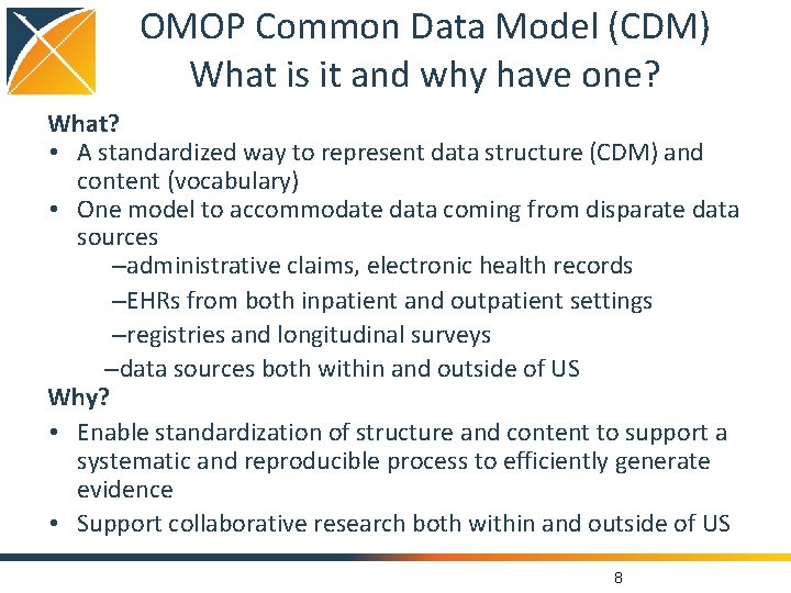 OMOP Common Data Model (CDM) What is it and why have one? What? •