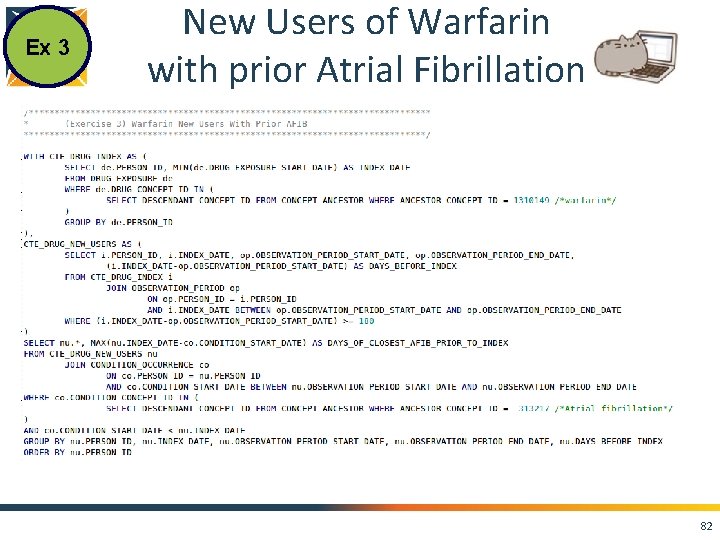 Ex 3 New Users of Warfarin with prior Atrial Fibrillation Try running this on