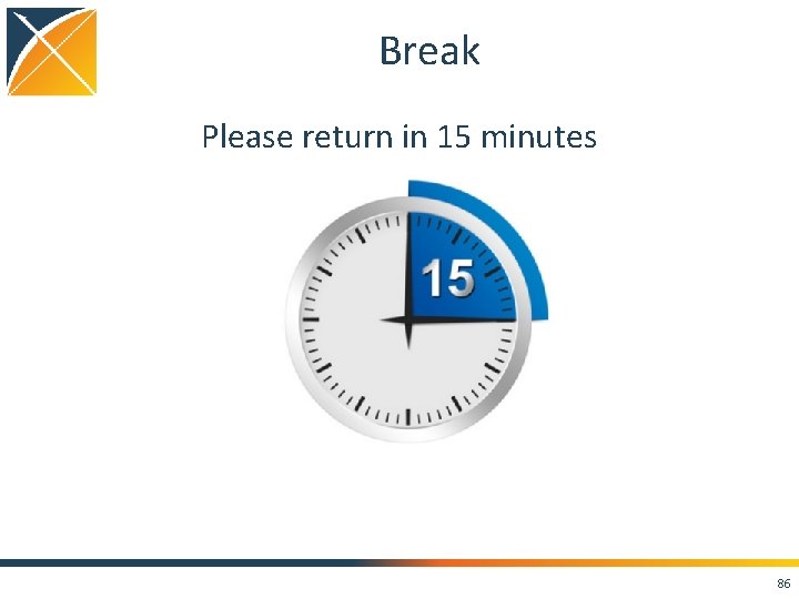 Break Please return in 15 minutes 86 