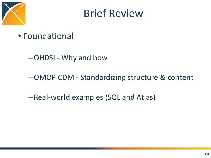 Brief Review • Foundational – OHDSI - Why and how – OMOP CDM -