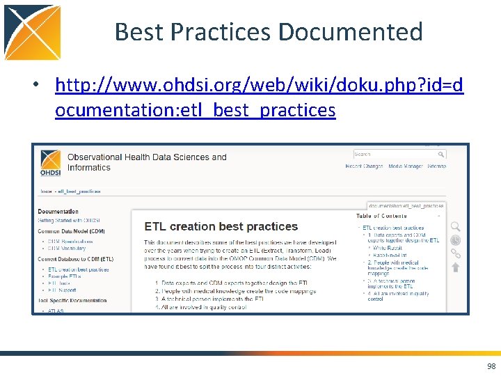 Best Practices Documented • http: //www. ohdsi. org/web/wiki/doku. php? id=d ocumentation: etl_best_practices 98 