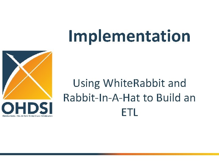 Implementation Using White. Rabbit and Rabbit-In-A-Hat to Build an ETL 