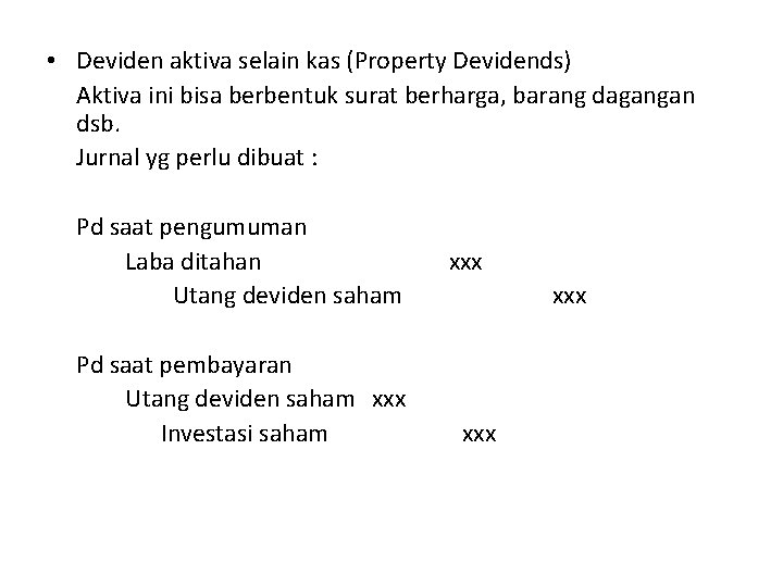  • Deviden aktiva selain kas (Property Devidends) Aktiva ini bisa berbentuk surat berharga,