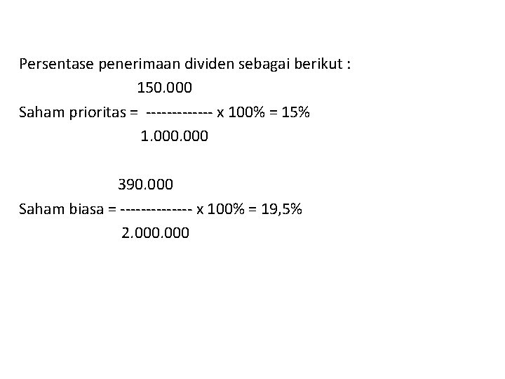 Persentase penerimaan dividen sebagai berikut : 150. 000 Saham prioritas = ------- x 100%