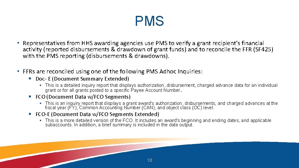 PMS • Representatives from HHS awarding agencies use PMS to verify a grant recipient’s