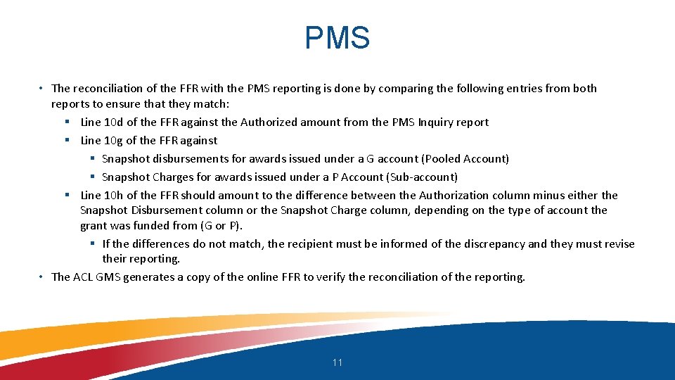 PMS • The reconciliation of the FFR with the PMS reporting is done by