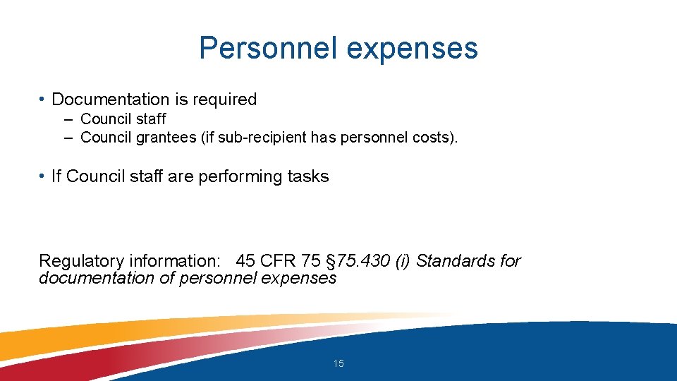 Personnel expenses • Documentation is required – Council staff – Council grantees (if sub-recipient