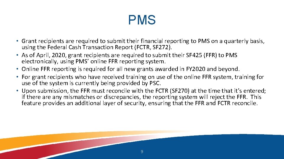 PMS • Grant recipients are required to submit their financial reporting to PMS on