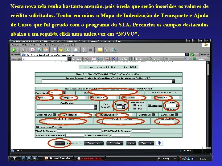 Nesta nova tela tenha bastante atenção, pois é nela que serão inseridos os valores