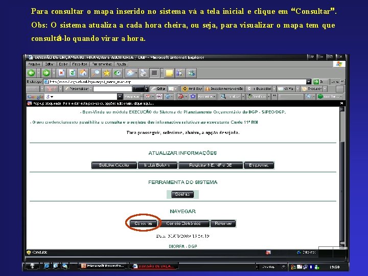 Para consultar o mapa inserido no sistema vá a tela inicial e clique em