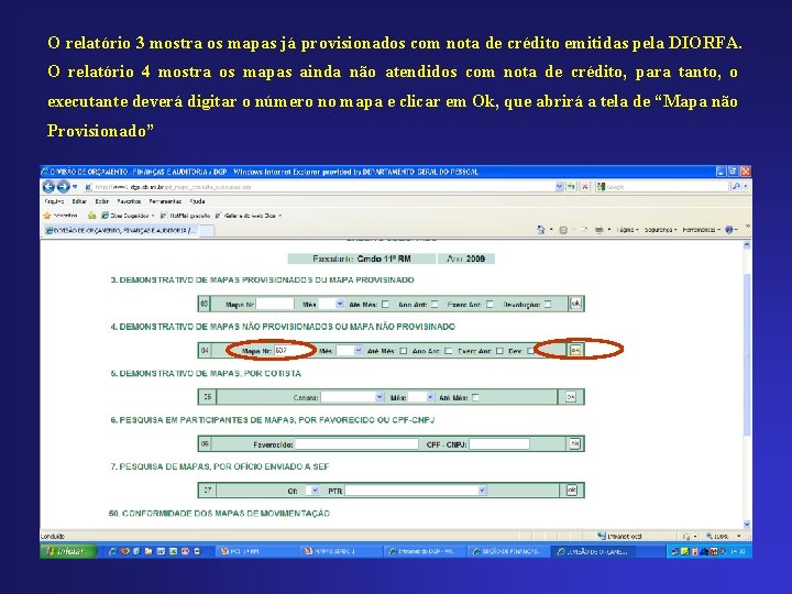 O relatório 3 mostra os mapas já provisionados com nota de crédito emitidas pela