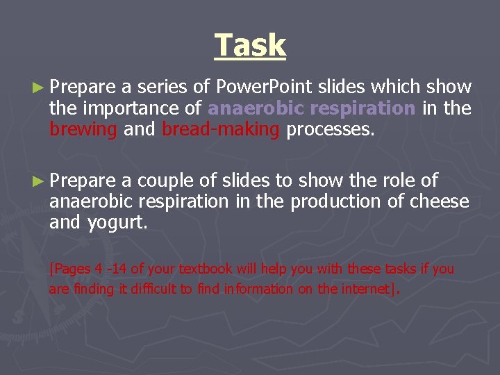 Task ► Prepare a series of Power. Point slides which show the importance of