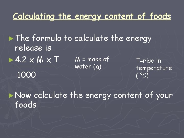 Calculating the energy content of foods ► The formula to calculate the energy release