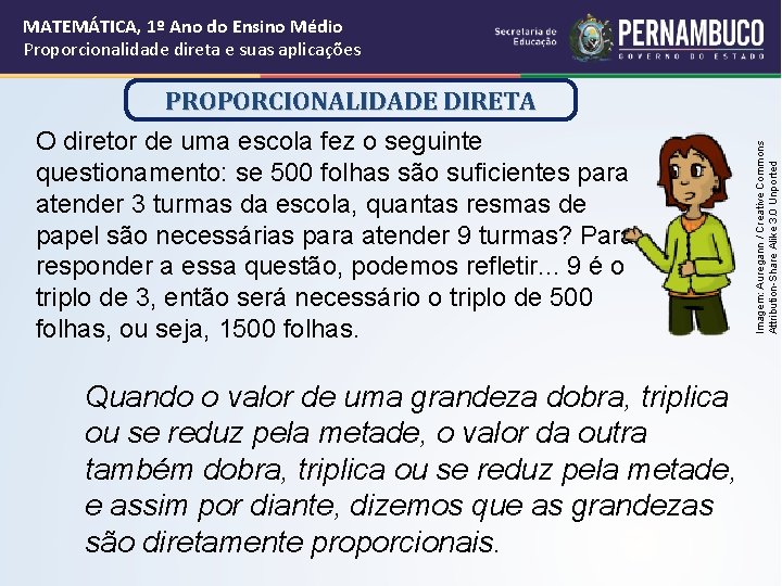MATEMÁTICA, 1º Ano do Ensino Médio Proporcionalidade direta e suas aplicações O diretor de