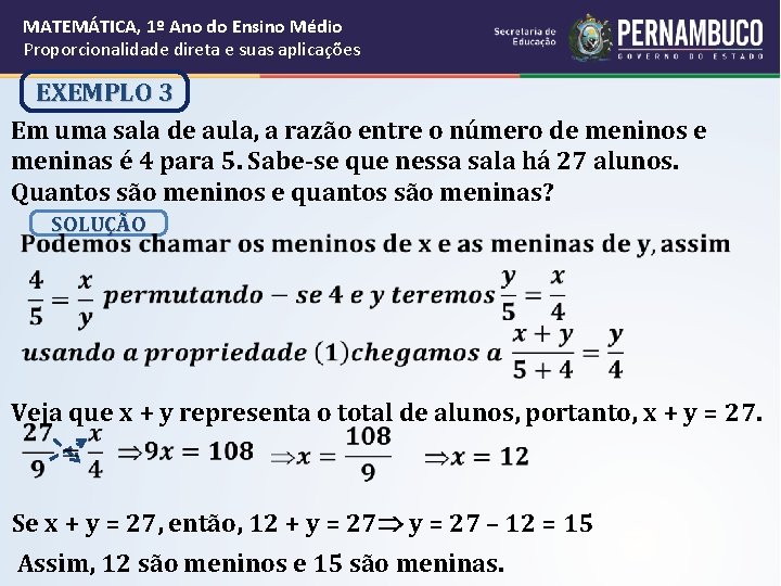 MATEMÁTICA, 1º Ano do Ensino Médio Proporcionalidade direta e suas aplicações EXEMPLO 3 Em