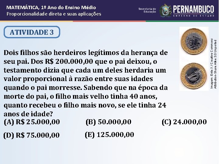 MATEMÁTICA, 1º Ano do Ensino Médio Proporcionalidade direta e suas aplicações Dois filhos são