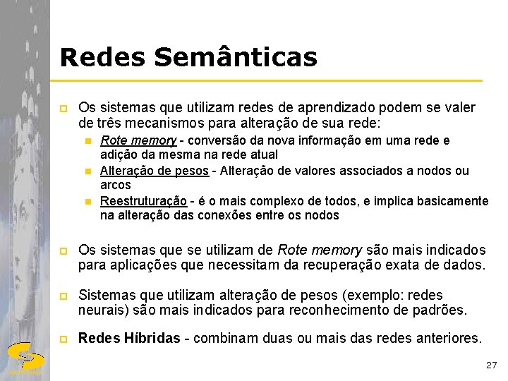 Redes Semânticas p Os sistemas que utilizam redes de aprendizado podem se valer de