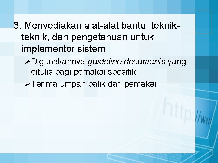 3. Menyediakan alat-alat bantu, teknik, dan pengetahuan untuk implementor sistem ØDigunakannya guideline documents yang 3. Menyediakan alat-alat bantu, teknik, dan pengetahuan untuk implementor sistem ØDigunakannya guideline documents yang