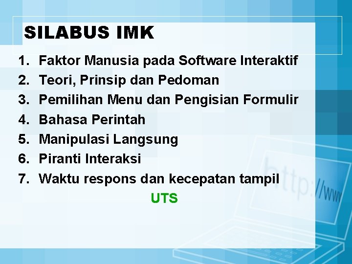 SILABUS IMK 1. 2. 3. 4. 5. 6. 7. Faktor Manusia pada Software Interaktif