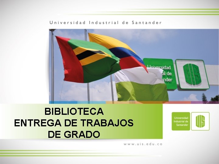 BIBLIOTECA ENTREGA DE TRABAJOS DE GRADO 