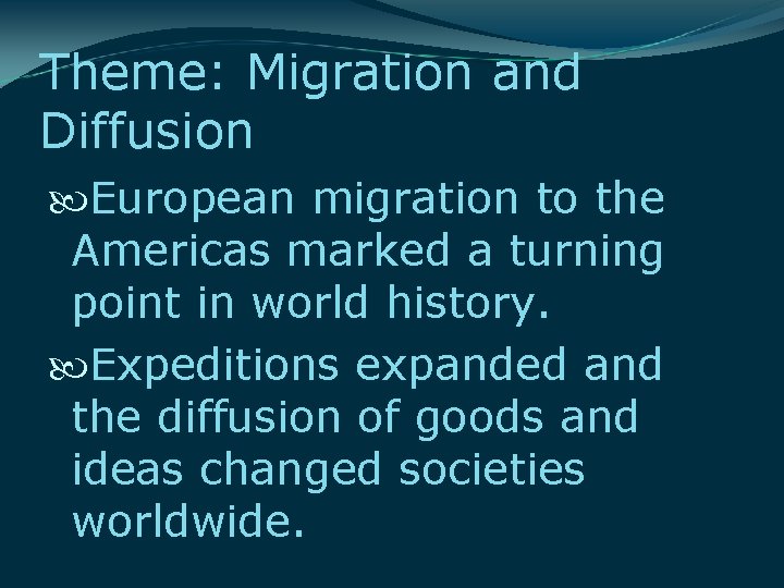 Theme: Migration and Diffusion European migration to the Americas marked a turning point in