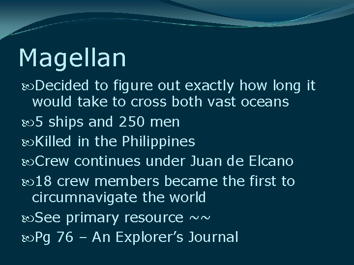 Magellan Decided to figure out exactly how long it would take to cross both