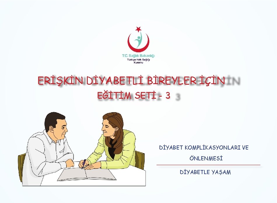 ERİŞKİN DİYABETLİ BİREYLER İÇİN EĞİTİM SETİ - 3 DİYABET KOMPLİKASYONLARI VE ÖNLENMESİ DİYABETLE YAŞAM