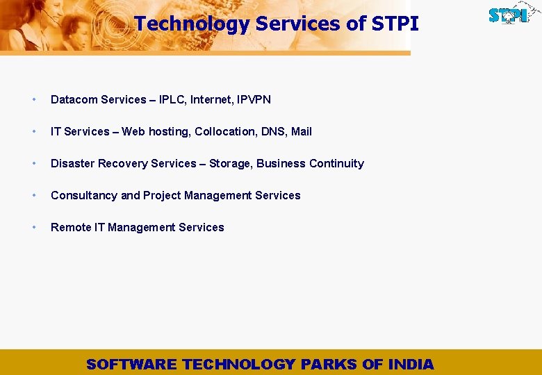 Technology Services of STPI • Datacom Services – IPLC, Internet, IPVPN • IT Services