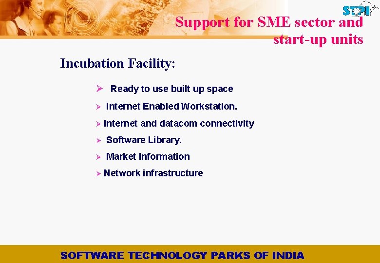 Support for SME sector and start-up units Incubation Facility: Ø Ready to use built